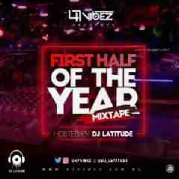 Dj Latitude - First Half Of The Year Mix